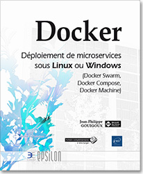 Docker - Déploiement de microservices sous Linux ou Windows (Docker Swarm, Docker Compose, Docker Machine)